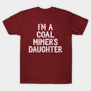 I'm A Coal Miner's Daughter T-Shirt